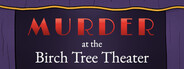 Murder at the Birch Tree Theater