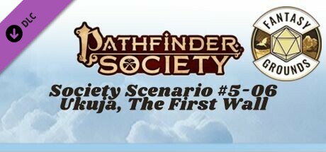 Fantasy Grounds - Pathfinder Society Scenario #5-06: Ukuja, The First Wall Header Image