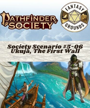 Fantasy Grounds - Pathfinder Society Scenario #5-06: Ukuja, The First Wall