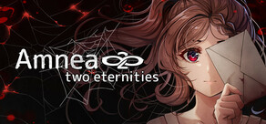 Amnea28: Two Eternities