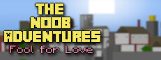 The Noob Adventures: Fool For Love