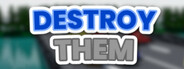 Destroy Them !