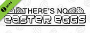 There's No Easter Eggs Demo