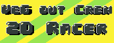 Veg out Crew 2D Racer
