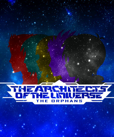 The Architects of the Universe: The Orphans