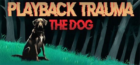 Playback Trauma®: The Dog banner image