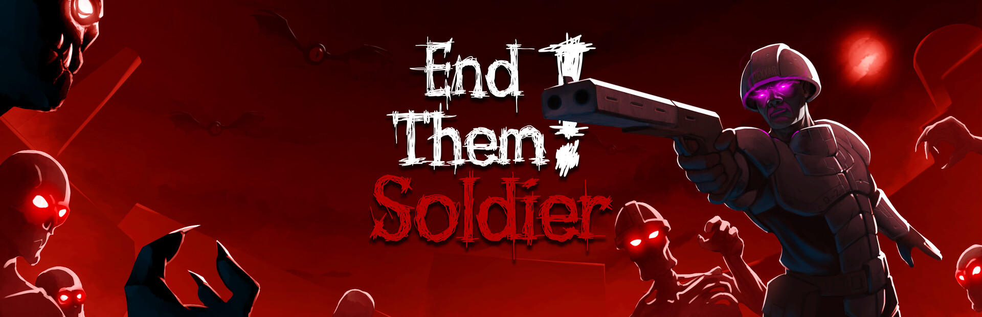 End Them, Soldier!