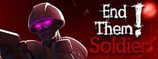 End Them, Soldier!