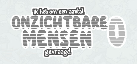 Ik heb om een aantal onzichtbare mensen gevraagd 0