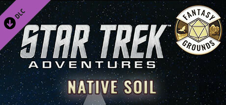 Fantasy Grounds - Star Trek Adventures: Native Soil Header Image
