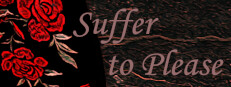 Suffer to Please
