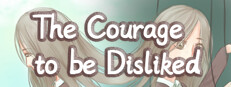 The Courage to be Disliked