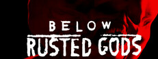 Below, Rusted Gods