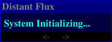 Distant Flux: System Initializing