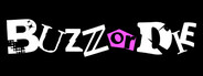 BUZZ or DIE