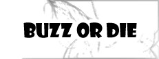 BUZZ or DIE