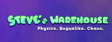 Steve's Warehouse: Physics. Roguelike. Chaos.