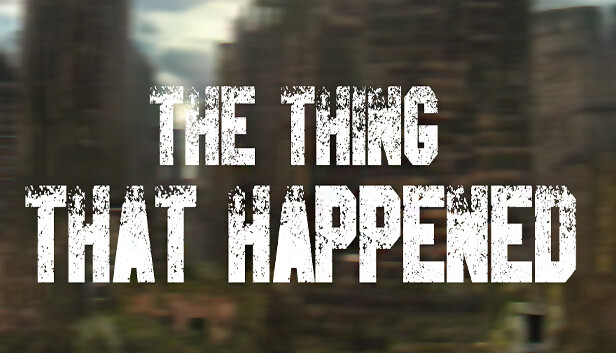 The Thing That Happened main capsule