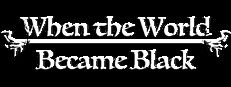 When The World Became Black