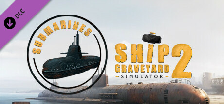 Ship Graveyard Simulator 2 - Submarines DLC banner image