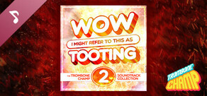 Wow I Might Refer To This As Tooting: The Trombone Champ Soundtrack Collection Vol. 2
