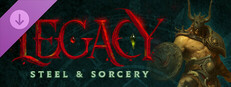 Legacy: Steel & Sorcery - Founder's Supporter Pack