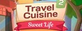 Travel Cuisine 2: Sweet Life