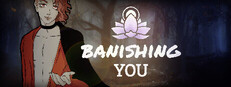 Banishing You