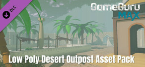 GameGuru MAX - Low Poly Desert Outpost