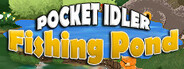 Pocket Idler: Fishing Pond