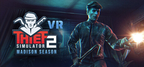 Thief Simulator 2: Madison Season VR — Steam header