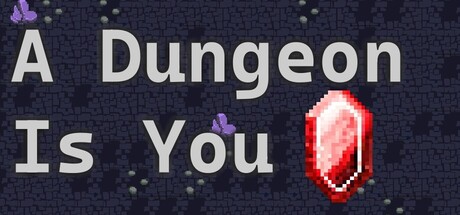 A Dungeon Is You