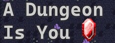 A Dungeon Is You