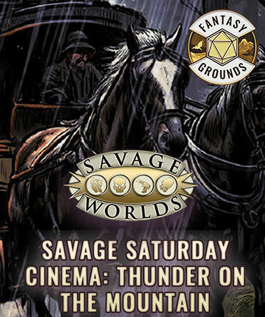 Fantasy Grounds - Savage Saturday Cinema: Thunder on the Mountain