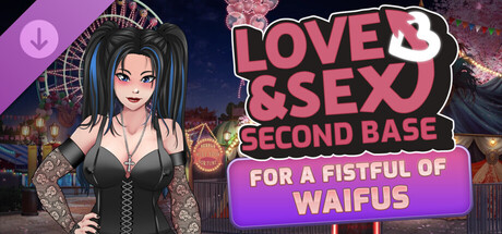 Love and Sex: Second Base - For A Fistful Of Waifu