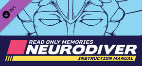 Read Only Memories: NEURODIVER - Game Manual