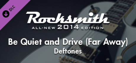 Rocksmith® 2014 – Deftones - “Be Quiet and Drive (Far Away)” banner image