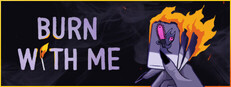 Burn With Me
