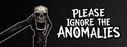 Please Ignore The Anomalies