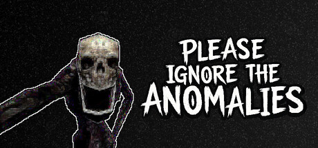 Please Ignore The Anomalies