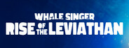 Whale Singer: Rise of the Leviathan