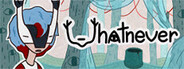 Whatnever