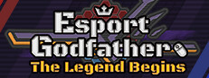 Esports Godfather: The Legend Begins