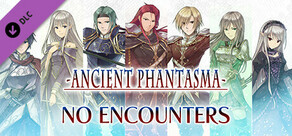 No Encounters - Ancient Phantasma