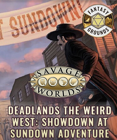 Fantasy Grounds - Deadlands The Weird West: Showdown at Sundown Adventure