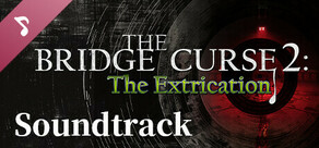 The Bridge Curse 2: The Extrication soundtrack