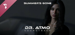 Summer's Gone - Dr. ATMO - Soundtrack