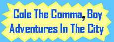 Cole the comma, boy: Adventures in the city