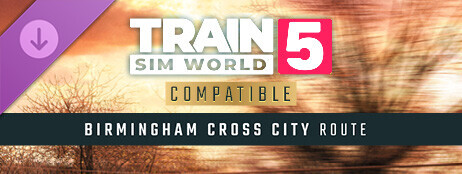 Train Sim World® 5: Birmingham Cross-City Line: Lichfield - Bromsgrove & Redditch Route Add-On cover art
