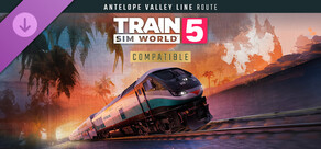 Train Sim World® 5: Antelope Valley Line: Los Angeles - Lancaster Route Add-On